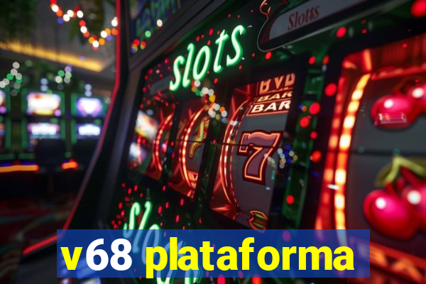 v68 plataforma